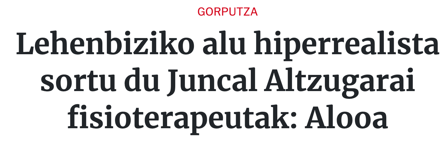 ARGIA: "Lehenbiziko alu hiperrealista sortu du Juncal Altzugarai fisioterapeutak: Alooa"